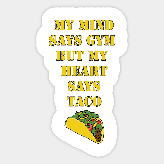 My Mind Says Gym, But My Heart Says Taco Sticker by Aine Creative Designs